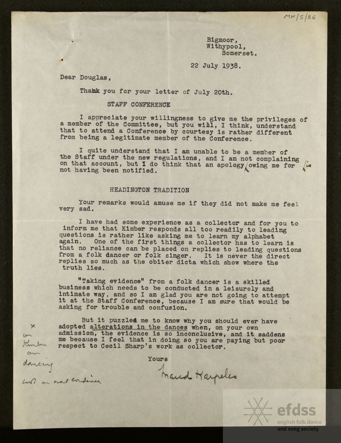 Letter from Maud Karpeles to 'Douglas' [Douglas Kennedy] (22 Jul 1938) re Karpeles' attendance at [EFDSS] staff conference and response to suggestion that William Kimber's insistance on the accuracy of Cecil Sharp's notation of the Headington tunes and dances was influenced by Karpeles image 1